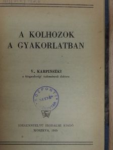 V. Karpinszki - A kolhozok a gyakorlatban [antikvár]