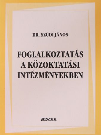 Dr. Szüdi János - Foglalkoztatás a közoktatási intézményekben [antikvár]