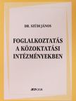 Dr. Szüdi János - Foglalkoztatás a közoktatási intézményekben [antikvár]