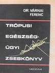 Dr. Várnai Ferenc - Trópusi egészségügyi zsebkönyv [antikvár]