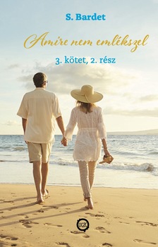 Bardet S. - Amire nem emlékszel 3. kötet, 2.rész [eKönyv: epub, mobi]