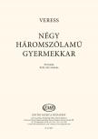 VERESS SÁNDOR - NÉGY HÁROMSZÓLAMÚ GYERMEKKAR