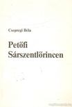 Csepregi Béla - Petőfi Sárszentlőrincen [antikvár]