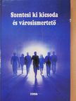 Balogh Margit - Szentesi ki kicsoda és városismertető (dedikált példány) [antikvár]