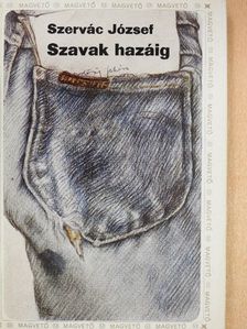 Szervác József - Szavak hazáig [antikvár]