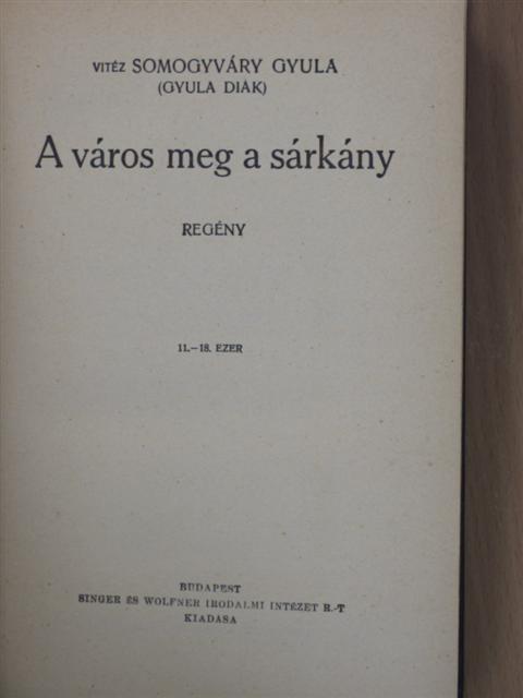Somogyváry Gyula - A város meg a sárkány [antikvár]