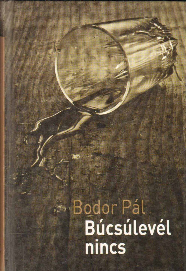 Bodor Pál - Búcsúlevél nincs [antikvár]