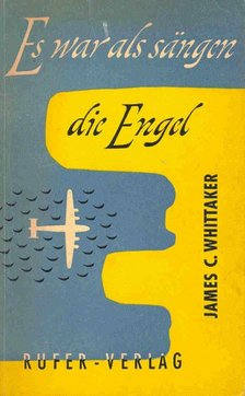 James C. Whittaker - Es war als sängen die Engel [antikvár]