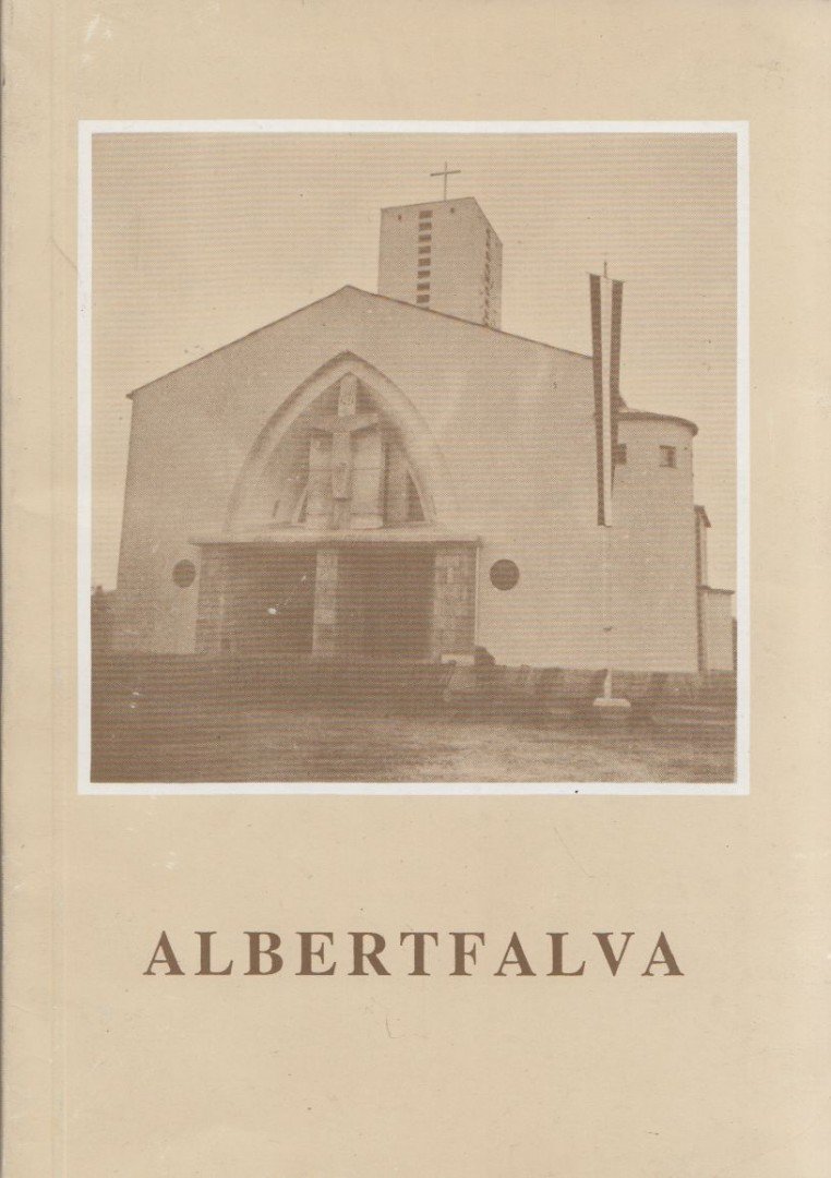 Virt László - Albertfalva - Emlékkönyv a Szent Mihály római katolikus plébániatemplom szentelésének ötvenéves jubileumára 1941-1991 [antikvár]