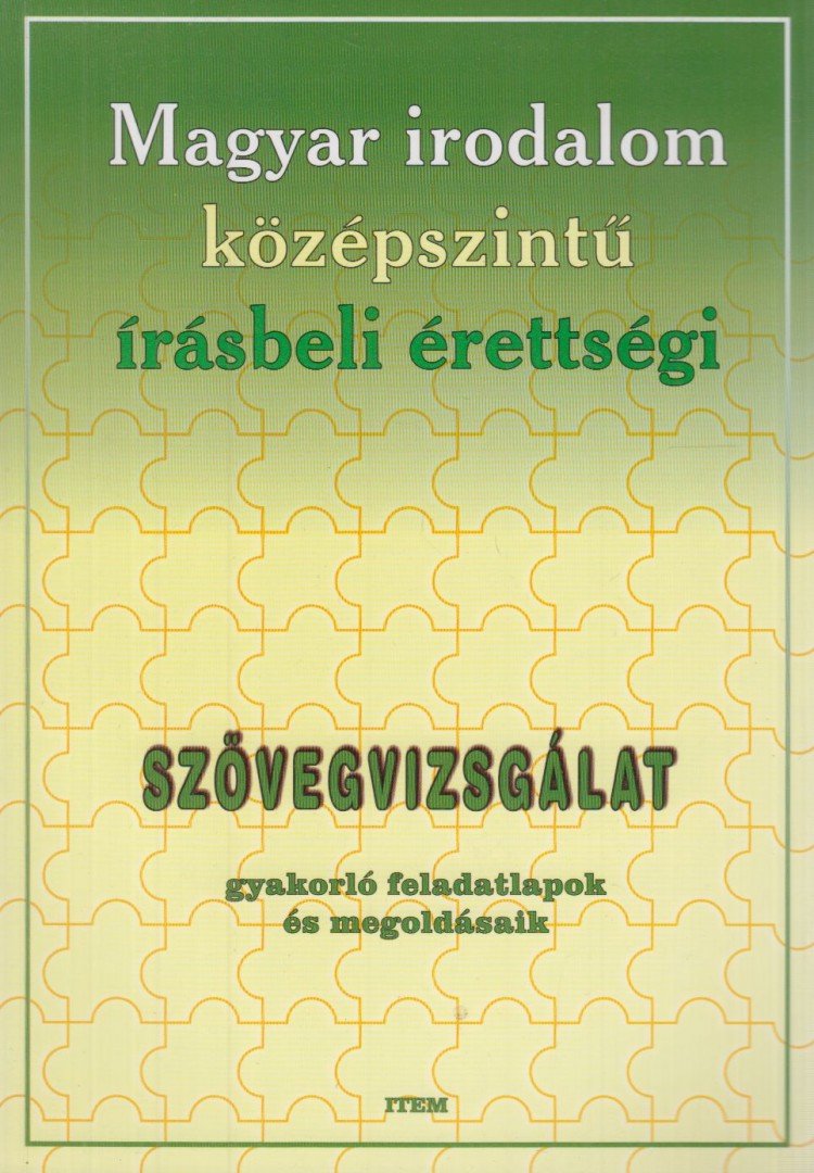 Maczák Edit - Magyar irodalom középszintű írásbeli érettségi - Szövegvizsgálat [antikvár]