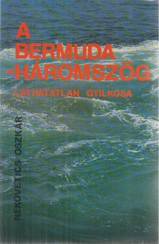 Nekovetics Oszkár - A Bermuda-háromszög láthatatlan gyilkosa [antikvár]