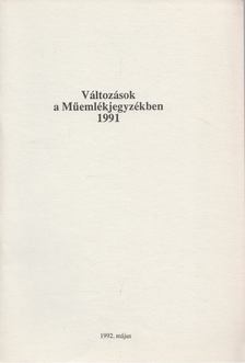 DIÉNES VIRÁG - Változások a műemlékjegyzékben 1991 [antikvár]