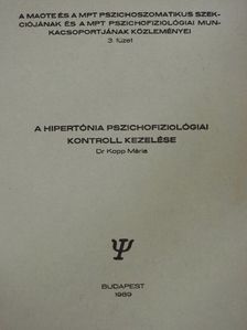Dr. Kopp Mária - A hipertónia pszichofiziológiai kontroll kezelése [antikvár]