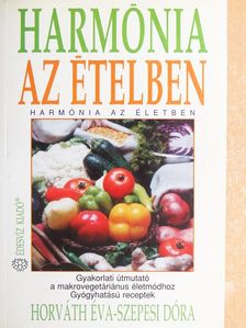 Horváth Éva - Harmónia az ételben-Harmónia az életben [antikvár]