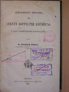 Dr. Wilhelm Schell - Allgemeine Theorie der curven doppelter Krümmung in rein geometrischer Darstellung [antikvár]