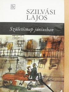 Szilvási Lajos - Születésnap júniusban (dedikált példány) [antikvár]