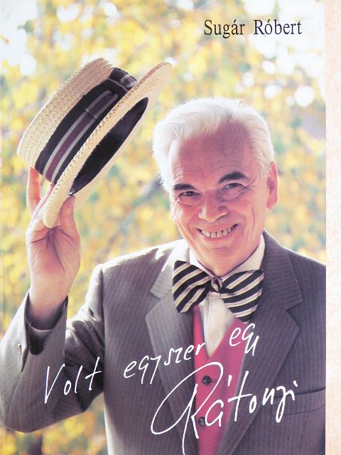 Sugár Róbert - Volt egyszer egy Rátonyi... [antikvár]