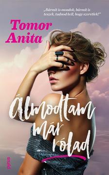 Tomor Anita - Álmodtam már rólad (új, élfestett kiadás)