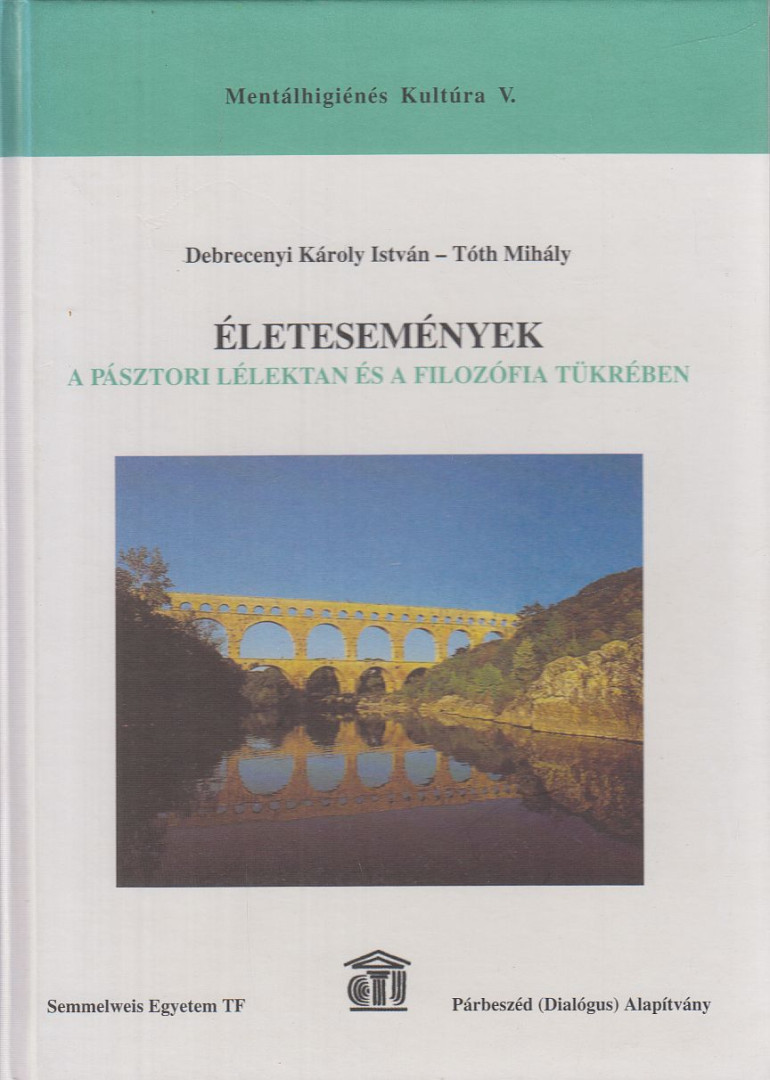 Debrecenyi Károly István, Tóth Mihály - Életesemények a pásztori lélektan és a filozófia tükrében [antikvár]