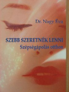 Dr. Nagy Éva - Szebb szeretnék lenni [antikvár]