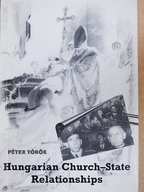 Péter Török - Hungarian Church-State Relationships [antikvár]