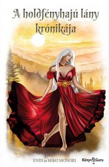 Monori Endi - A holdfényhajú lány krónikája [eKönyv: epub, mobi]