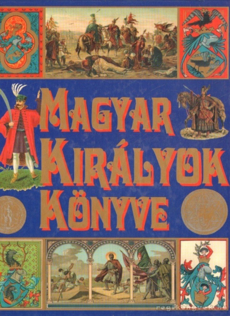 Csiffáry Tamás (szerk.) - Magyar királyok könyve [antikvár]