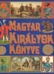 Csiffáry Tamás (szerk.) - Magyar királyok könyve [antikvár]