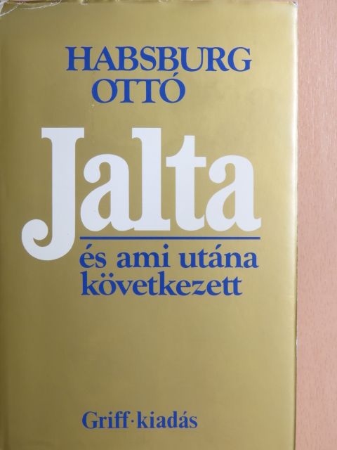 Habsburg Ottó - Jalta és ami utána következett [antikvár]