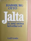 Habsburg Ottó - Jalta és ami utána következett [antikvár]
