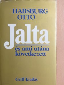 Habsburg Ottó - Jalta és ami utána következett [antikvár]