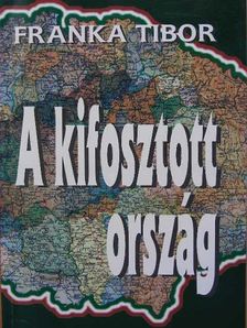 Franka Tibor - A kifosztott ország [antikvár]