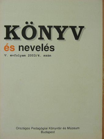 Balogh Mihály - Könyv és Nevelés 2003/4. [antikvár]