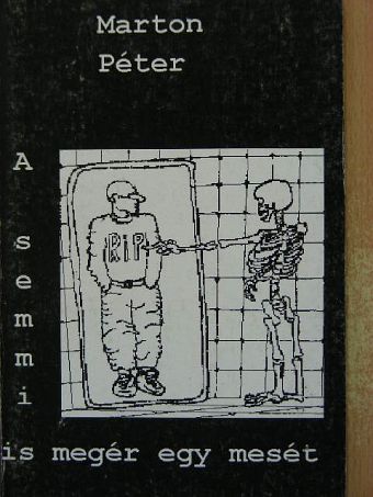 Marton Péter - A semmi is megér egy mesét [antikvár]