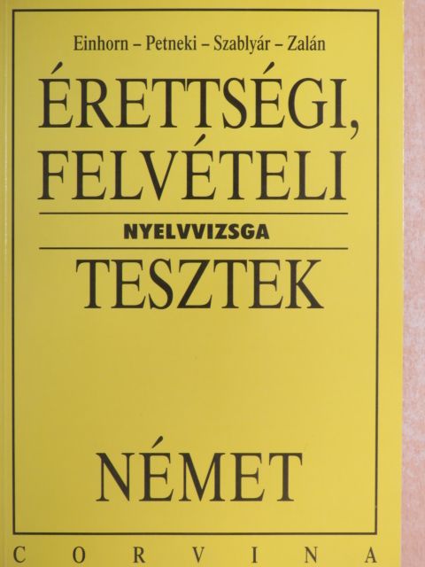 Einhorn Ágnes - Érettségi, felvételi nyelvvizsga tesztek - Német [antikvár]