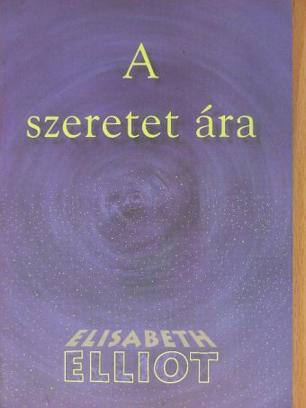 Elisabeth Elliot - A szeretet ára [antikvár]