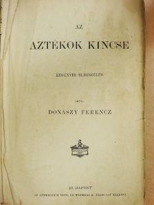 Donászy Ferencz - Az Aztékok kincse (rossz állapotú) [antikvár]