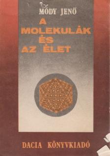 Módy Jenő - A molekulák és az élet [antikvár]