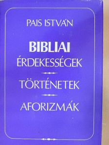 Pais István - Bibliai érdekességek, történetek, aforizmák [antikvár]