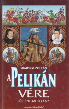 Sumonyi Zoltán - A pelikán vére [antikvár]