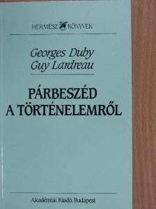 Georges Duby - Párbeszéd a történelemről [antikvár]