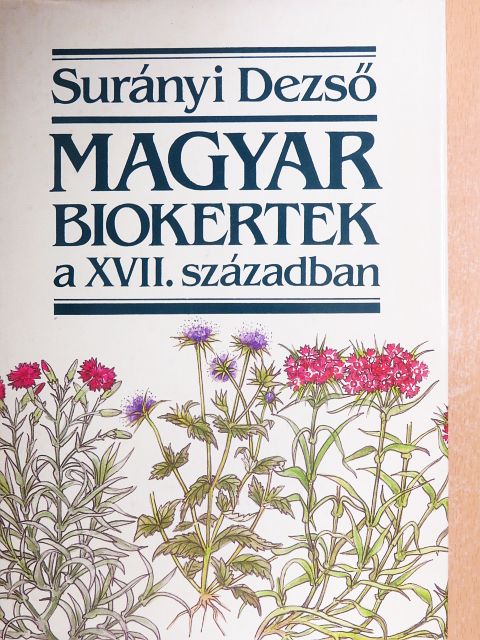 Surányi Dezső - Magyar biokertek a XVII. században [antikvár]