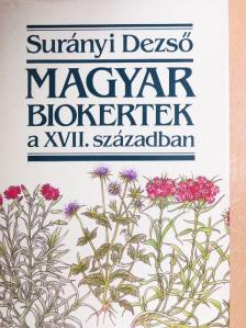 Surányi Dezső - Magyar biokertek a XVII. században [antikvár]