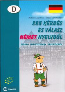 Martonné Lányi Anikó, Milosné Domokos Ilona - 888 kérdés és válasz német nyelvből szóbeli nyelvvizsgára készülőknek - Szóbeli nyelvvizsgára készülőknek [antikvár]