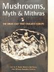 Carl A. P. Ruck - Mushrooms, Myth & Mithras [antikvár]