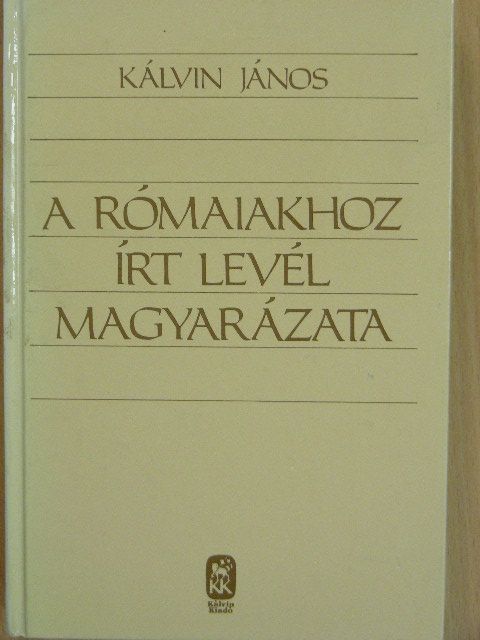 Kálvin János - A rómaiakhoz írt levél magyarázata [antikvár]