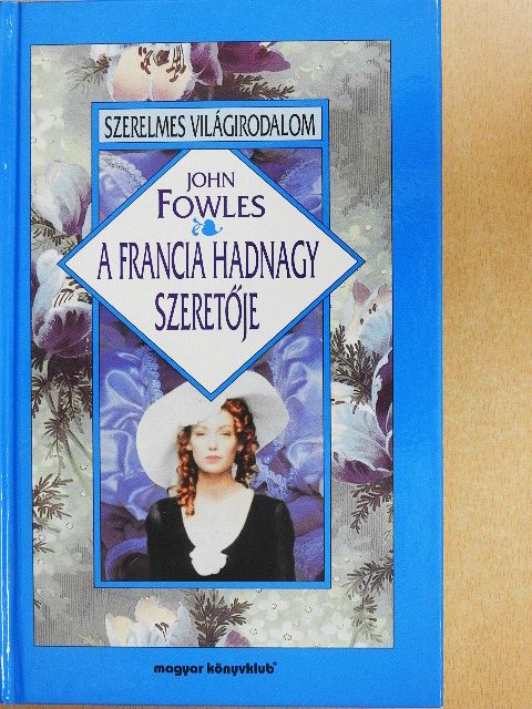John Fowles - A francia hadnagy szeretője [antikvár]