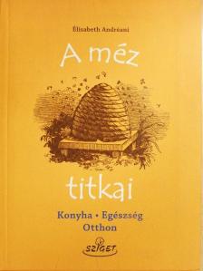 Élisabeth Andréani - A méz titkai [antikvár]