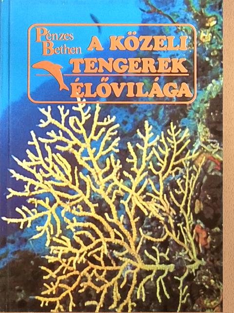 Pénzes Bethen - A közeli tengerek élővilága [antikvár]