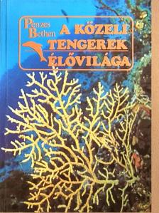 Pénzes Bethen - A közeli tengerek élővilága [antikvár]